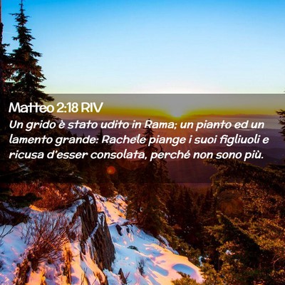 Picture 02 - Matteo 2:18 RIV - Un grido è stato udito in Rama; un pianto ed un - Bible Verse Picture