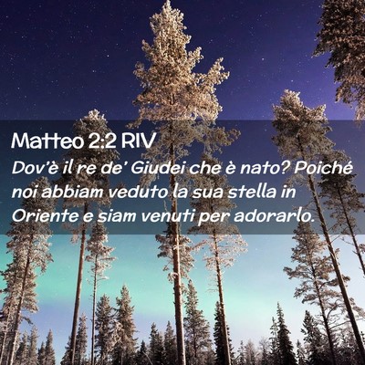 Picture 02 - Matteo 2:2 RIV - Dov’è il re de’ Giudei che è nato? Poiché - Bible Verse Picture