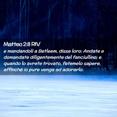 Picture 02 - Matteo 2:8 RIV - e mandandoli a Betleem, disse loro: Andate e - Bible Verse Picture