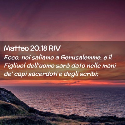 Picture 02 - Matteo 20:18 RIV - Ecco, noi saliamo a Gerusalemme, e il Figliuol - Bible Verse Picture