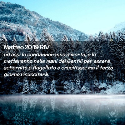 Picture 02 - Matteo 20:19 RIV - ed essi lo condanneranno a morte, e lo metteranno - Bible Verse Picture