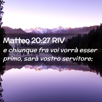 Picture 02 - Matteo 20:27 RIV - e chiunque fra voi vorrà esser primo, sarà - Bible Verse Picture