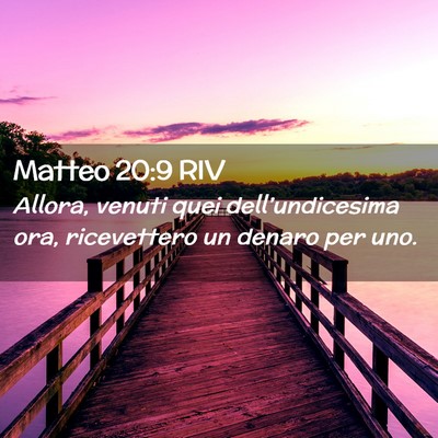 Picture 02 - Matteo 20:9 RIV - Allora, venuti quei dell’undicesima ora, - Bible Verse Picture