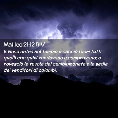 Picture 02 - Matteo 21:12 RIV - E Gesù entrò nel tempio e cacciò fuori tutti - Bible Verse Picture
