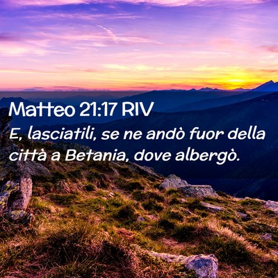 Picture 02 - Matteo 21:17 RIV - E, lasciatili, se ne andò fuor della città a - Bible Verse Picture