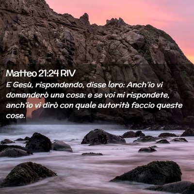 Picture 02 - Matteo 21:24 RIV - E Gesù, rispondendo, disse loro: Anch’io vi - Bible Verse Picture