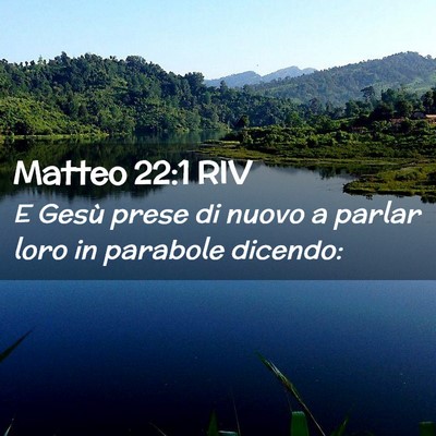 Picture 02 - Matteo 22:1 RIV - E Gesù prese di nuovo a parlar loro in parabole - Bible Verse Picture