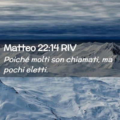 Picture 02 - Matteo 22:14 RIV - Poiché molti son chiamati, ma pochi - Bible Verse Picture