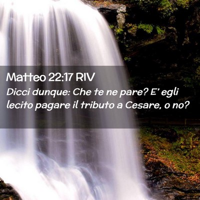 Picture 02 - Matteo 22:17 RIV - Dicci dunque: Che te ne pare? E’ egli lecito - Bible Verse Picture