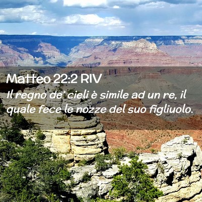 Picture 02 - Matteo 22:2 RIV - Il regno de’ cieli è simile ad un re, il quale - Bible Verse Picture
