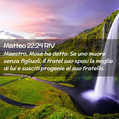 Picture 02 - Matteo 22:24 RIV - Maestro, Mosè ha detto: Se uno muore senza - Bible Verse Picture