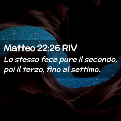 Picture 02 - Matteo 22:26 RIV - Lo stesso fece pure il secondo, poi il terzo, - Bible Verse Picture