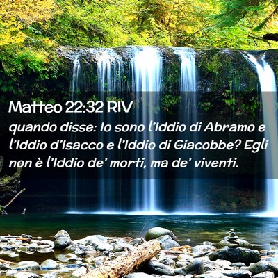 Picture 02 - Matteo 22:32 RIV - quando disse: Io sono l’Iddio di Abramo e - Bible Verse Picture