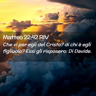 Picture 02 - Matteo 22:42 RIV - Che vi par egli del Cristo? di chi è egli - Bible Verse Picture