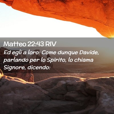 Picture 02 - Matteo 22:43 RIV - Ed egli a loro: Come dunque Davide, parlando per - Bible Verse Picture