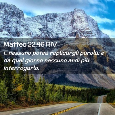 Picture 02 - Matteo 22:46 RIV - E nessuno potea replicargli parola; e da quel - Bible Verse Picture
