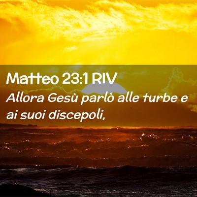 Picture 02 - Matteo 23:1 RIV - Allora Gesù parlò alle turbe e ai suoi - Bible Verse Picture
