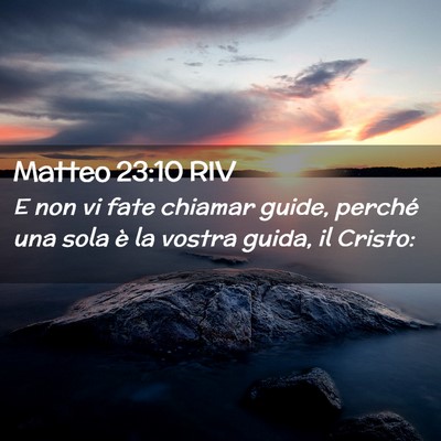 Picture 02 - Matteo 23:10 RIV - E non vi fate chiamar guide, perché una sola è - Bible Verse Picture