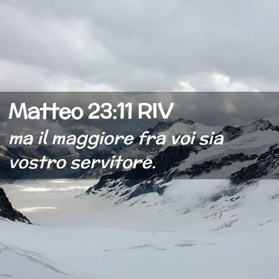 Picture 02 - Matteo 23:11 RIV - ma il maggiore fra voi sia vostro - Bible Verse Picture