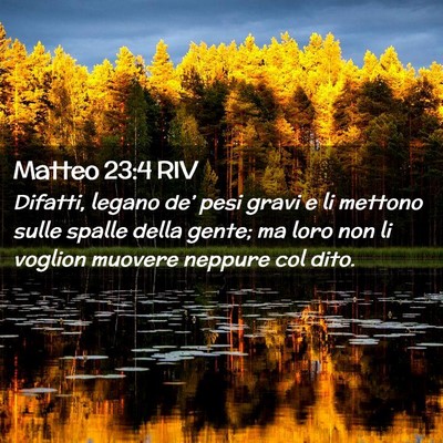 Picture 02 - Matteo 23:4 RIV - Difatti, legano de’ pesi gravi e li mettono - Bible Verse Picture