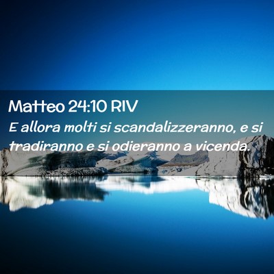 Picture 02 - Matteo 24:10 RIV - E allora molti si scandalizzeranno, e si - Bible Verse Picture