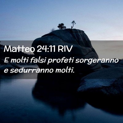 Picture 02 - Matteo 24:11 RIV - E molti falsi profeti sorgeranno e sedurranno - Bible Verse Picture