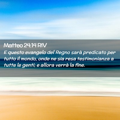 Picture 02 - Matteo 24:14 RIV - E questo evangelo del Regno sarà predicato per - Bible Verse Picture