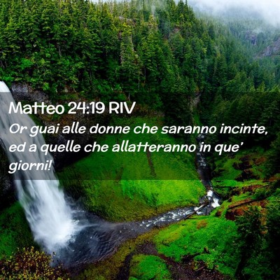 Picture 02 - Matteo 24:19 RIV - Or guai alle donne che saranno incinte, ed a - Bible Verse Picture