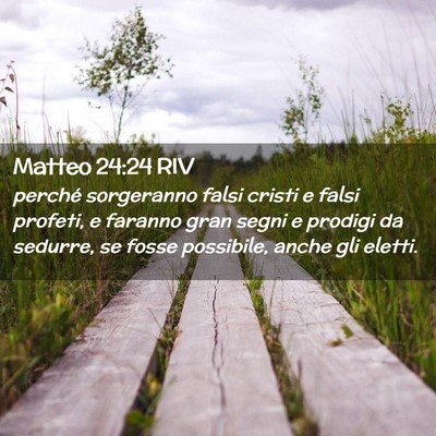 Picture 02 - Matteo 24:24 RIV - perché sorgeranno falsi cristi e falsi profeti, - Bible Verse Picture