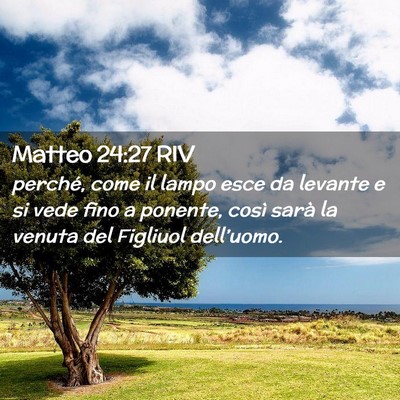 Picture 02 - Matteo 24:27 RIV - perché, come il lampo esce da levante e si vede - Bible Verse Picture