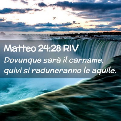 Picture 02 - Matteo 24:28 RIV - Dovunque sarà il carname, quivi si raduneranno - Bible Verse Picture