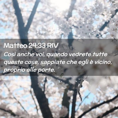 Picture 02 - Matteo 24:33 RIV - Così anche voi, quando vedrete tutte queste - Bible Verse Picture