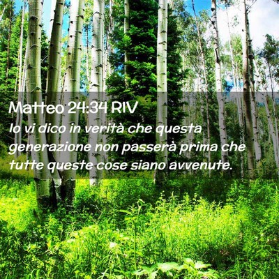 Picture 02 - Matteo 24:34 RIV - Io vi dico in verità che questa generazione non - Bible Verse Picture