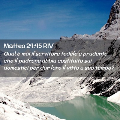 Picture 02 - Matteo 24:45 RIV - Qual è mai il servitore fedele e prudente che il - Bible Verse Picture