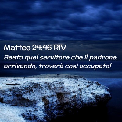 Picture 02 - Matteo 24:46 RIV - Beato quel servitore che il padrone, arrivando, - Bible Verse Picture