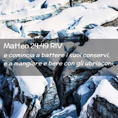 Picture 02 - Matteo 24:49 RIV - e comincia a battere i suoi conservi, e a - Bible Verse Picture