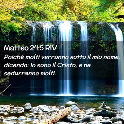 Picture 02 - Matteo 24:5 RIV - Poiché molti verranno sotto il mio nome, - Bible Verse Picture