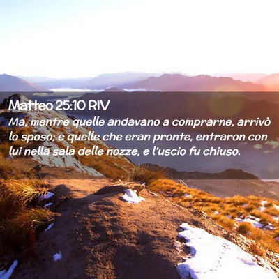 Picture 02 - Matteo 25:10 RIV - Ma, mentre quelle andavano a comprarne, arrivò - Bible Verse Picture