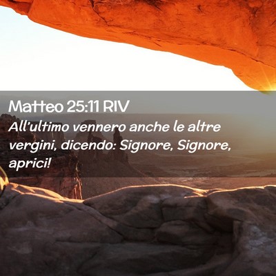 Picture 02 - Matteo 25:11 RIV - All’ultimo vennero anche le altre vergini, - Bible Verse Picture