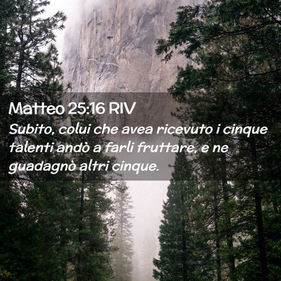 Picture 02 - Matteo 25:16 RIV - Subito, colui che avea ricevuto i cinque talenti - Bible Verse Picture