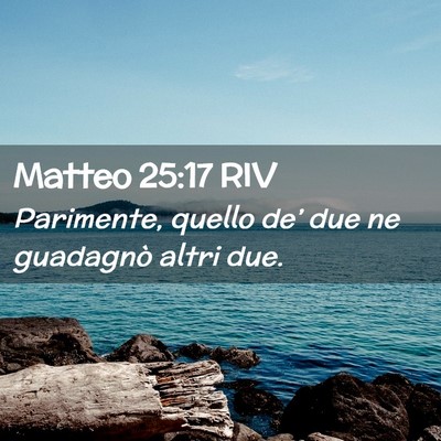 Picture 02 - Matteo 25:17 RIV - Parimente, quello de’ due ne guadagnò altri - Bible Verse Picture