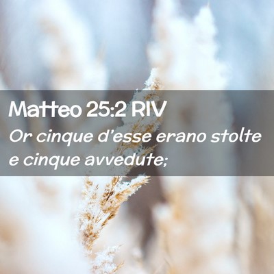 Picture 02 - Matteo 25:2 RIV - Or cinque d’esse erano stolte e cinque - Bible Verse Picture