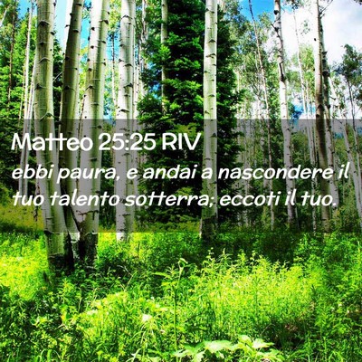 Picture 02 - Matteo 25:25 RIV - ebbi paura, e andai a nascondere il tuo talento - Bible Verse Picture