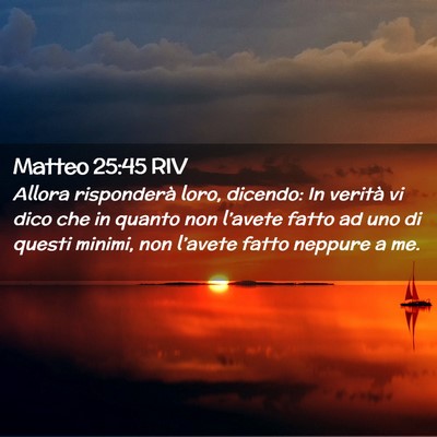 Picture 02 - Matteo 25:45 RIV - Allora risponderà loro, dicendo: In verità vi - Bible Verse Picture