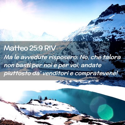 Picture 02 - Matteo 25:9 RIV - Ma le avvedute risposero: No, che talora non - Bible Verse Picture