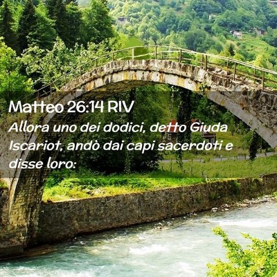 Picture 02 - Matteo 26:14 RIV - Allora uno dei dodici, detto Giuda Iscariot, - Bible Verse Picture