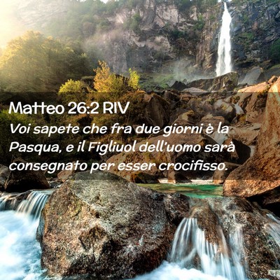 Picture 02 - Matteo 26:2 RIV - Voi sapete che fra due giorni è la Pasqua, e il - Bible Verse Picture