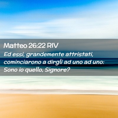 Picture 02 - Matteo 26:22 RIV - Ed essi, grandemente attristati, cominciarono a - Bible Verse Picture