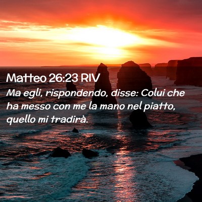 Picture 02 - Matteo 26:23 RIV - Ma egli, rispondendo, disse: Colui che ha messo - Bible Verse Picture