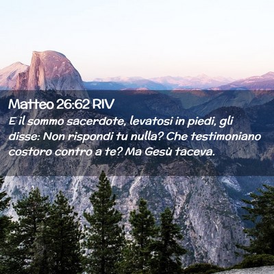 Picture 02 - Matteo 26:62 RIV - E il sommo sacerdote, levatosi in piedi, gli - Bible Verse Picture